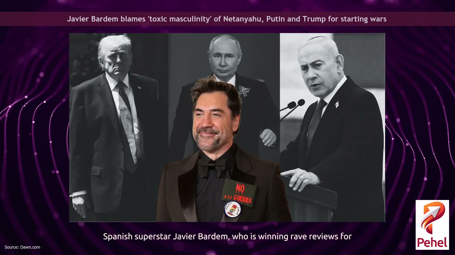 Javier Bardem blames 'toxic masculinity' of Netanyahu, Putin and Trump for starting wars