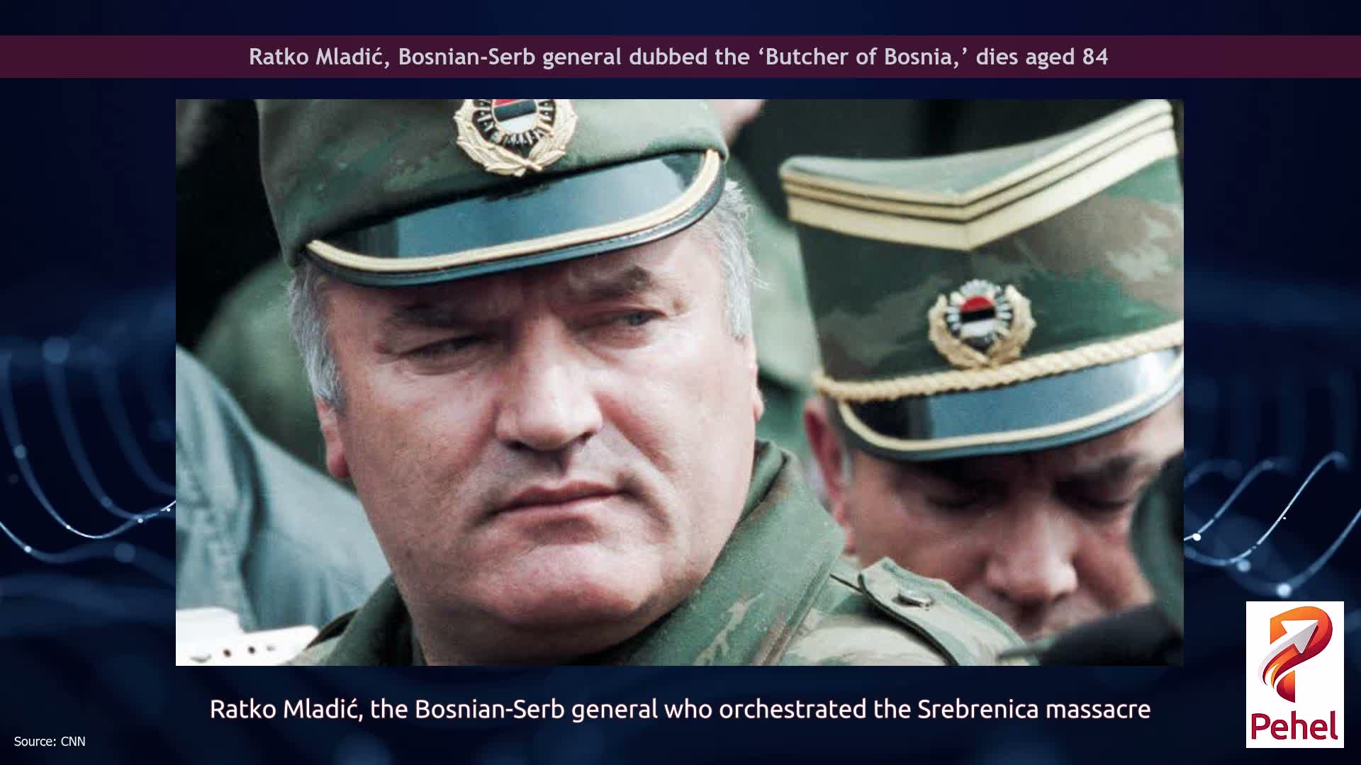 Ratko Mladić, Bosnian-Serb general dubbed the ‘Butcher of Bosnia,’ dies aged 84