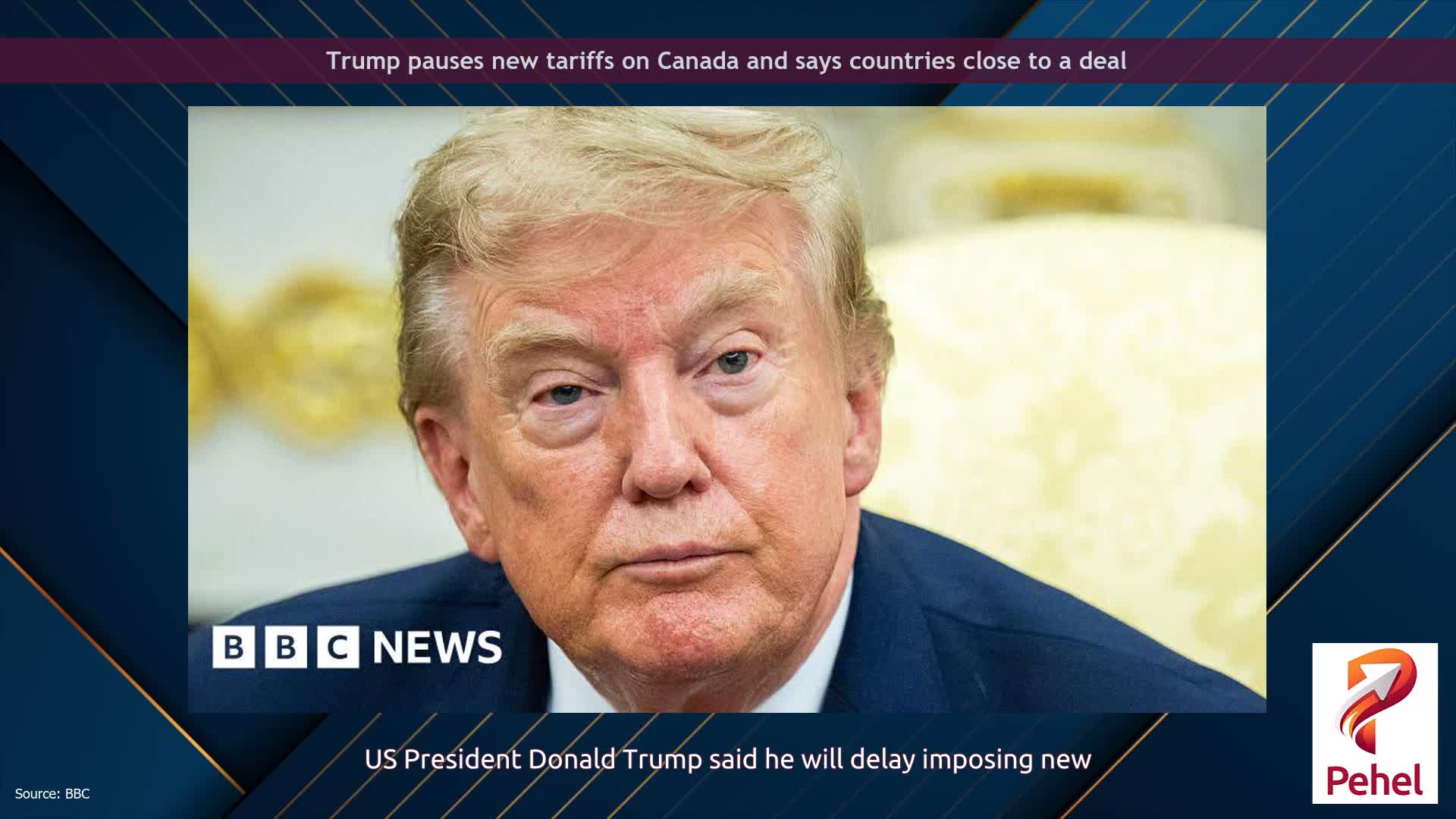 Trump pauses new tariffs on Canada and says countries close to a deal