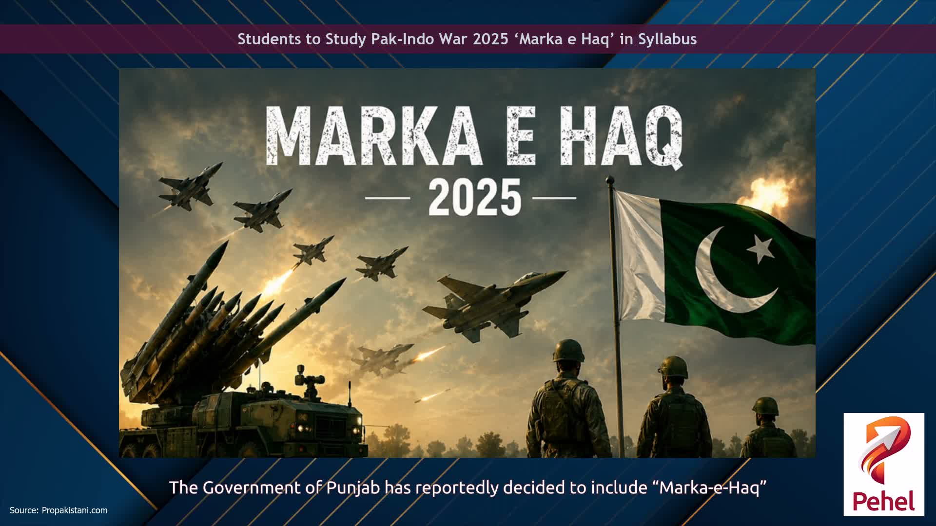 Students to Study Pak-Indo War 2025 ‘Marka e Haq’ in Syllabus