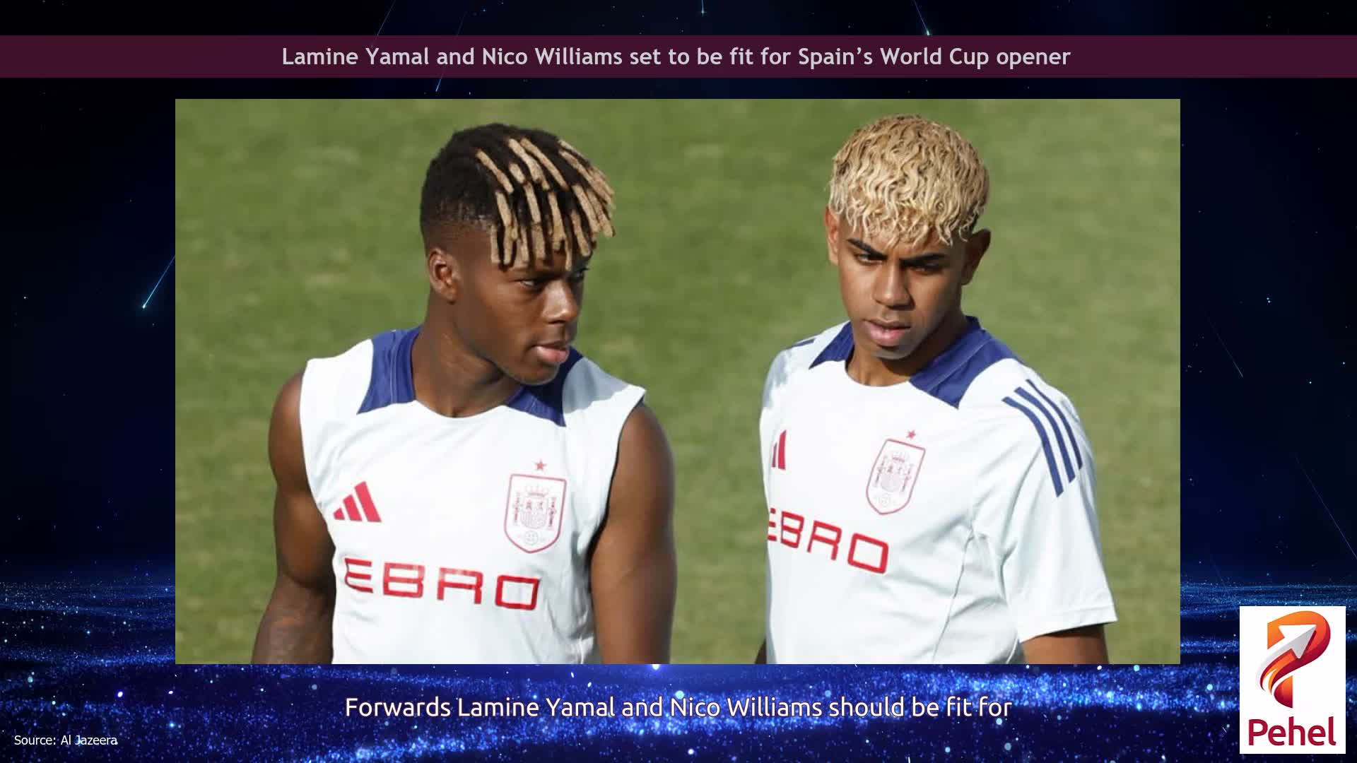 Lamine Yamal and Nico Williams set to be fit for Spain’s World Cup opener