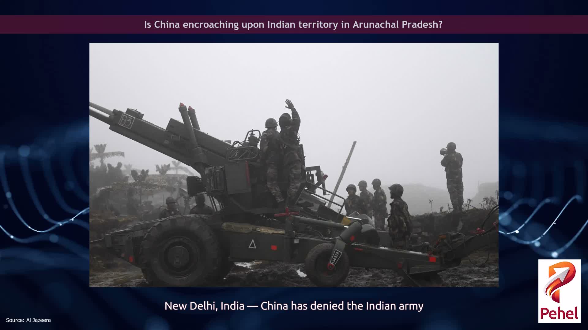 Is China encroaching upon Indian territory in Arunachal Pradesh?
