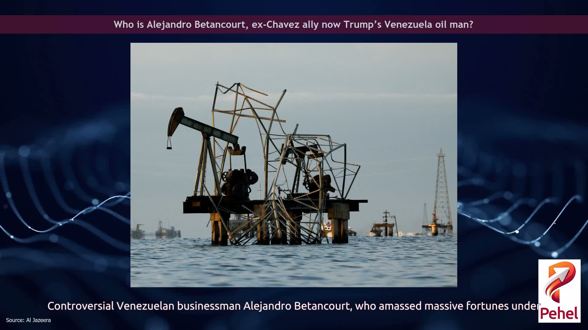 Who is Alejandro Betancourt, ex-Chavez ally now Trump’s Venezuela oil man?