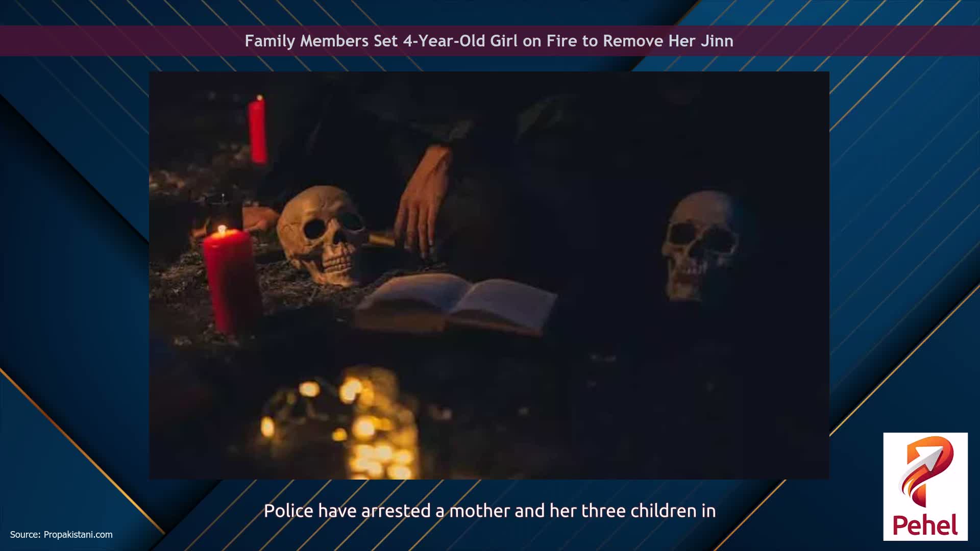 Family Members Set 4-Year-Old Girl on Fire to Remove Her Jinn