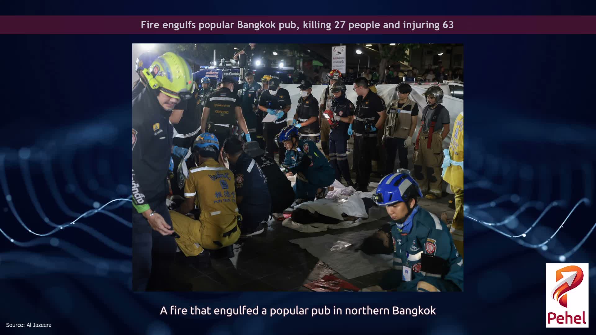 Fire engulfs popular Bangkok pub, killing 27 people and injuring 63