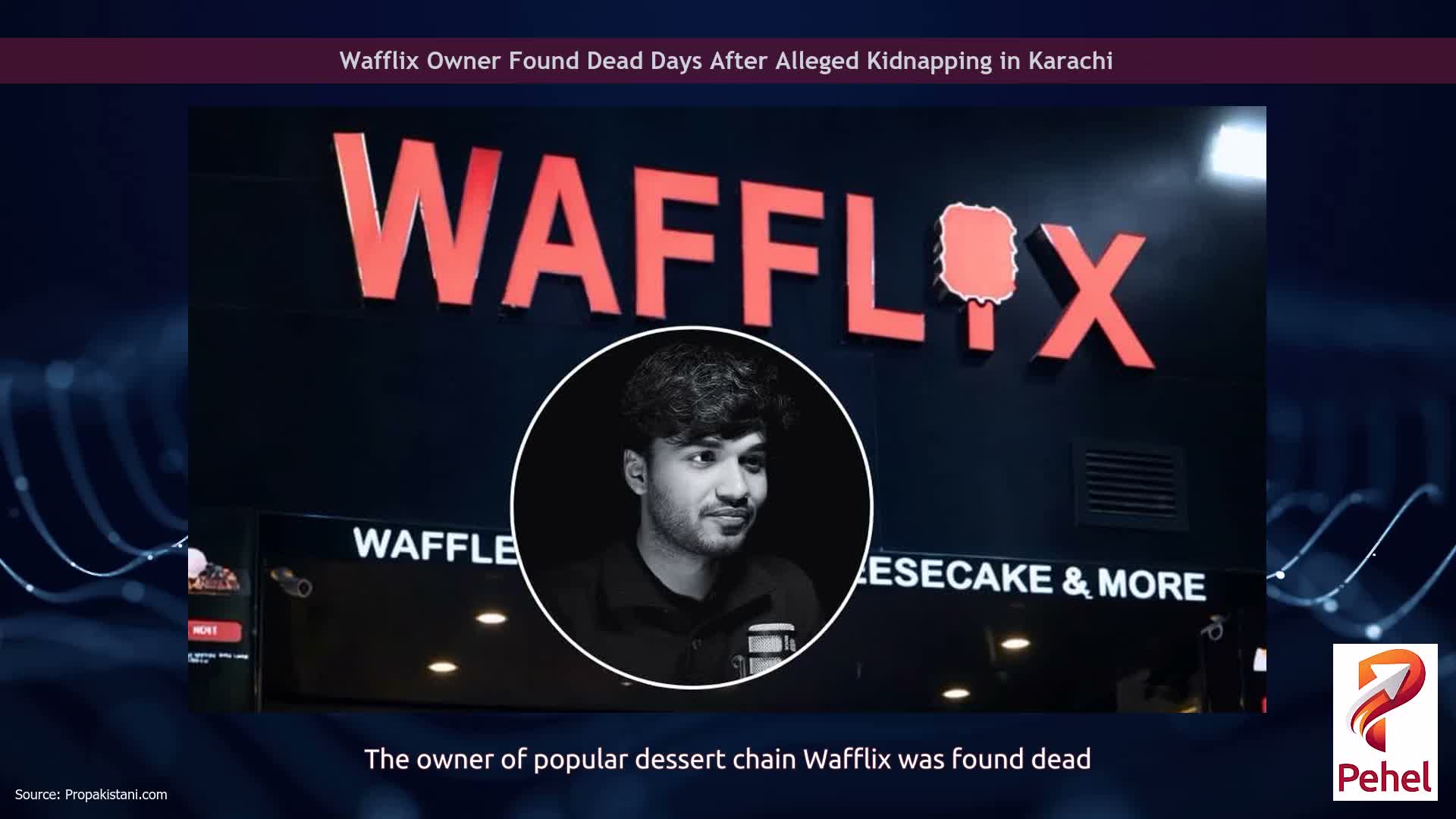 Wafflix Owner Found Dead Days After Alleged Kidnapping in Karachi
