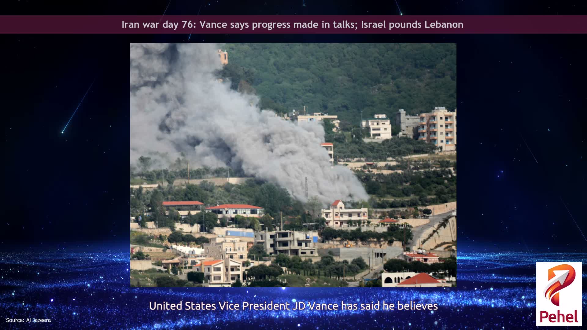 Iran war day 76: Vance says progress made in talks; Israel pounds Lebanon