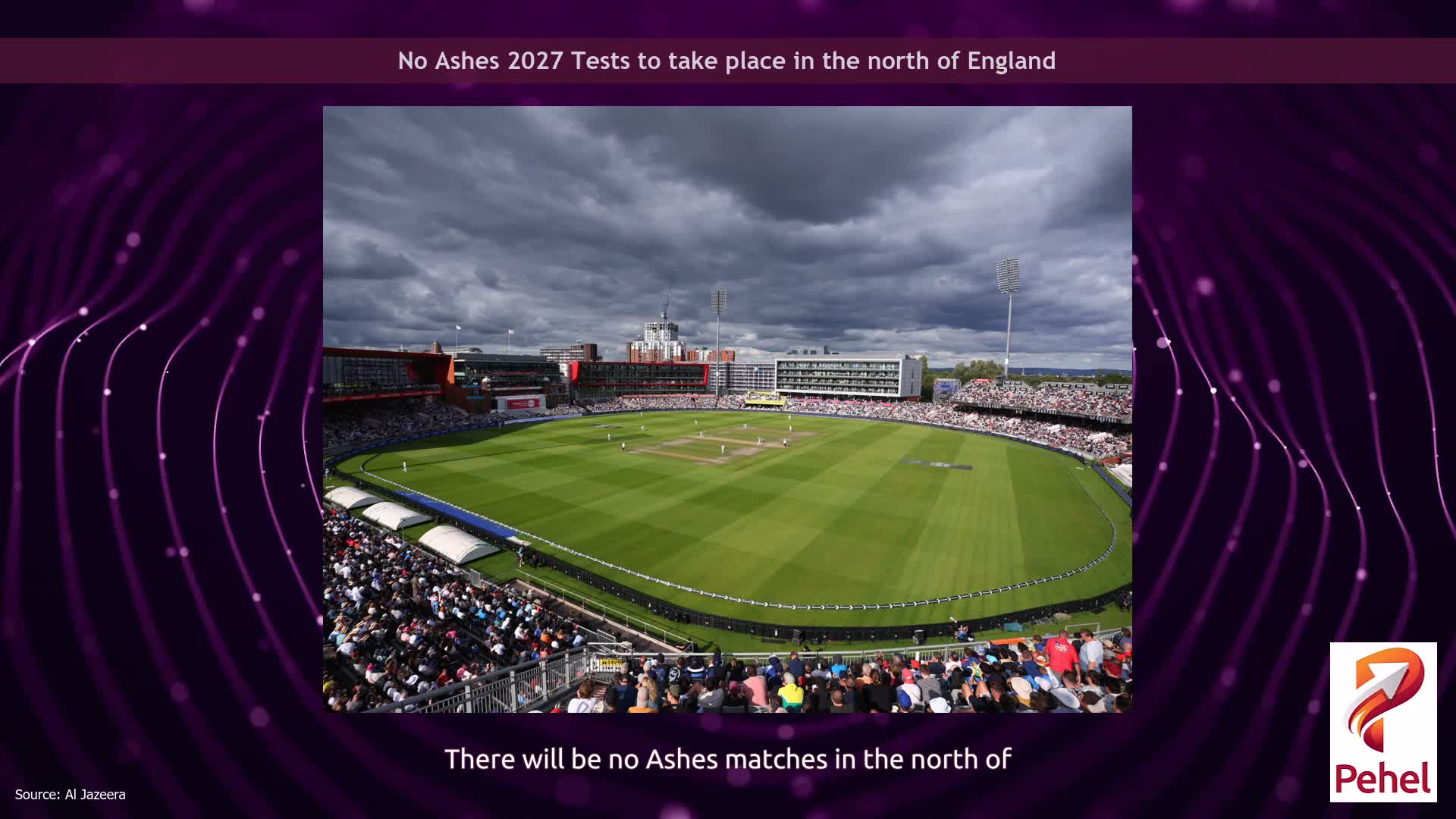 No Ashes 2027 Tests to take place in the north of England