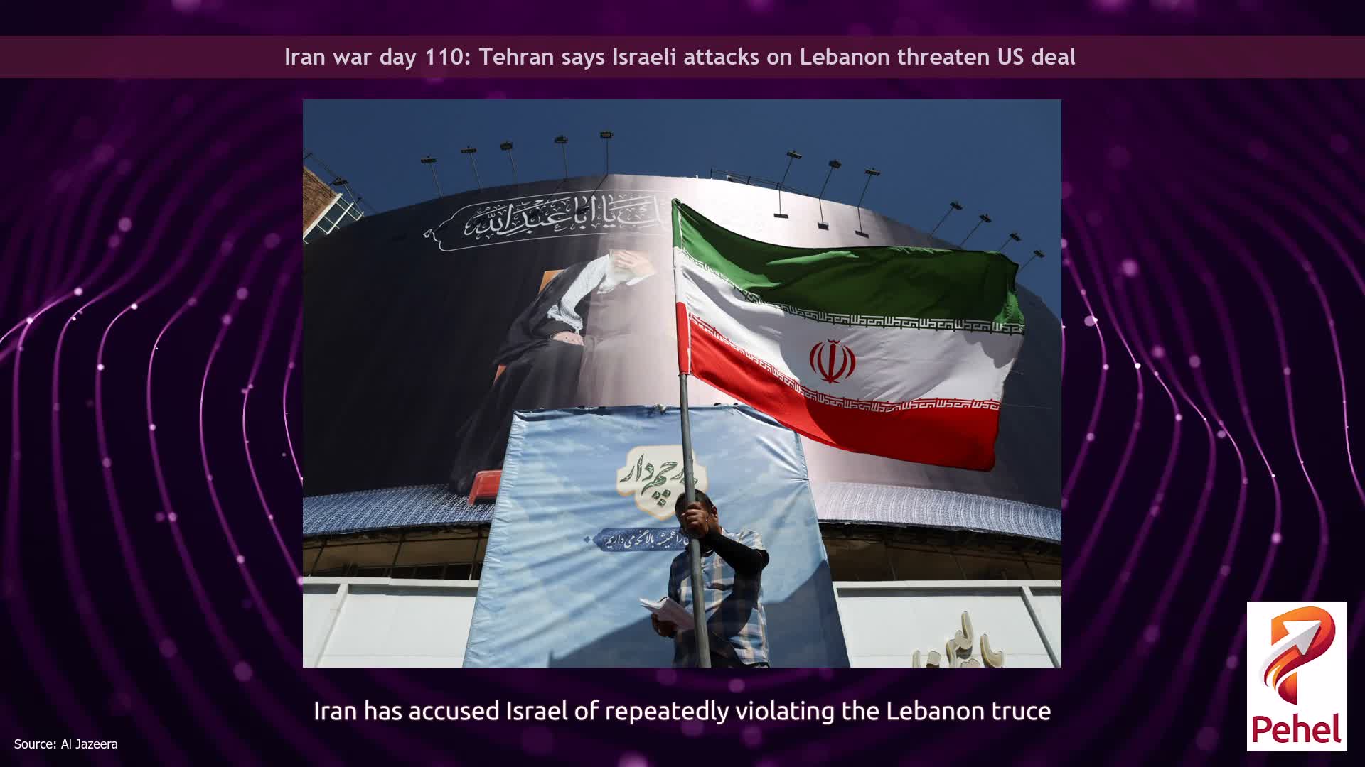 Iran war day 110: Tehran says Israeli attacks on Lebanon threaten US deal