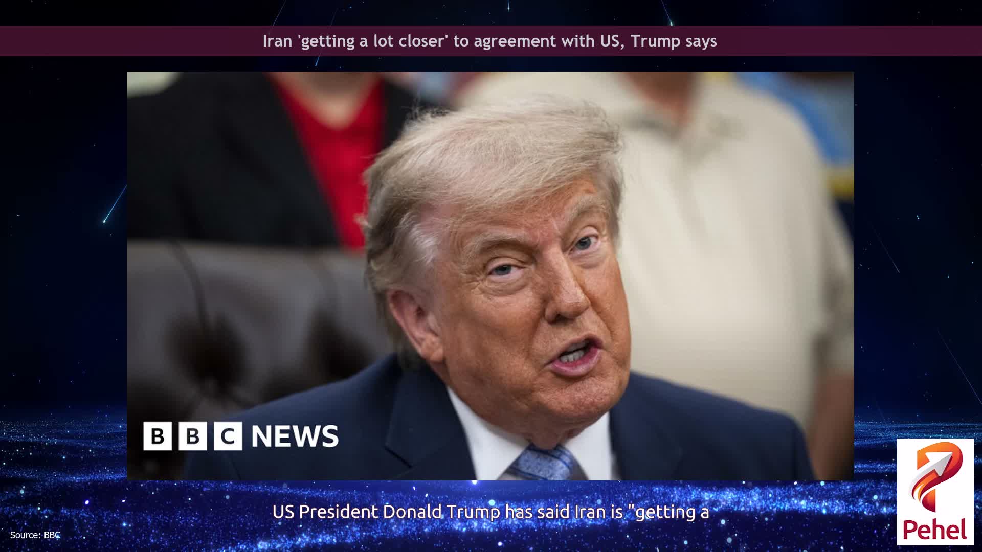 Iran 'getting a lot closer' to agreement with US, Trump says