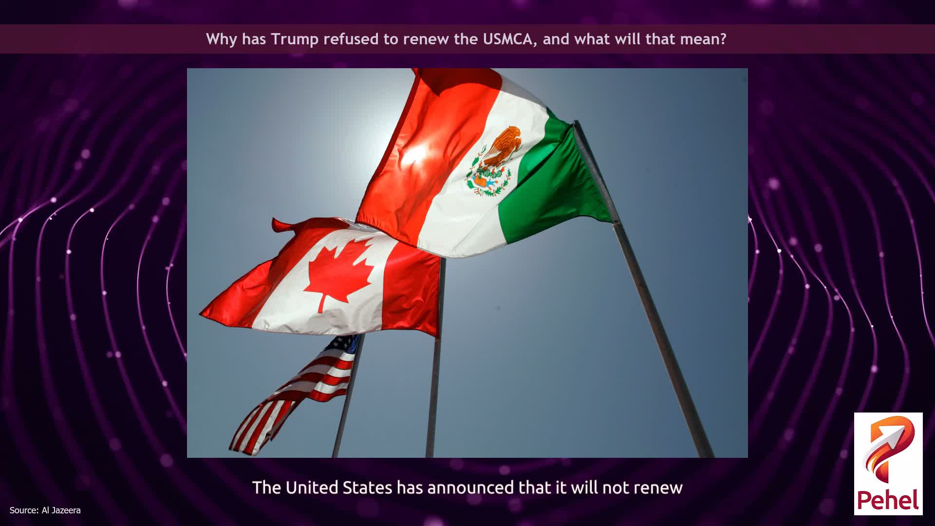 Why has Trump refused to renew the USMCA, and what will that mean?