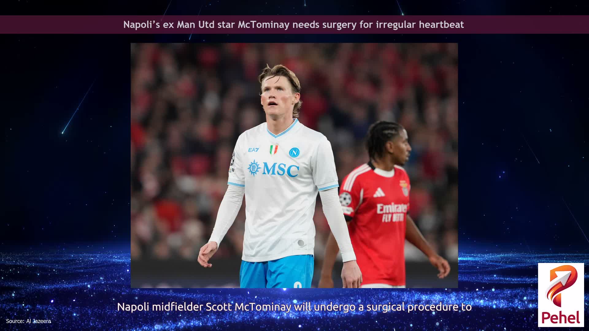 Napoli’s ex Man Utd star McTominay needs surgery for irregular heartbeat
