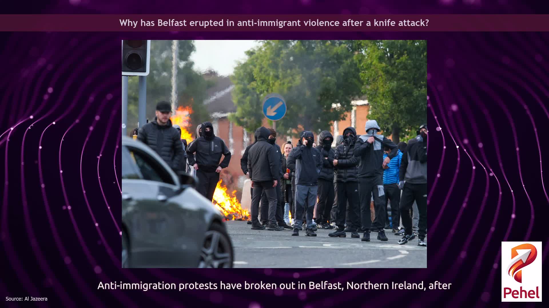 Why has Belfast erupted in anti-immigrant violence after a knife attack?