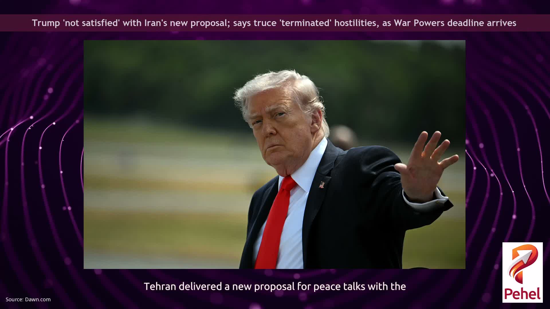 Trump 'not satisfied' with Iran's new proposal; says truce 'terminated' hostilities, as War Powers deadline arrives