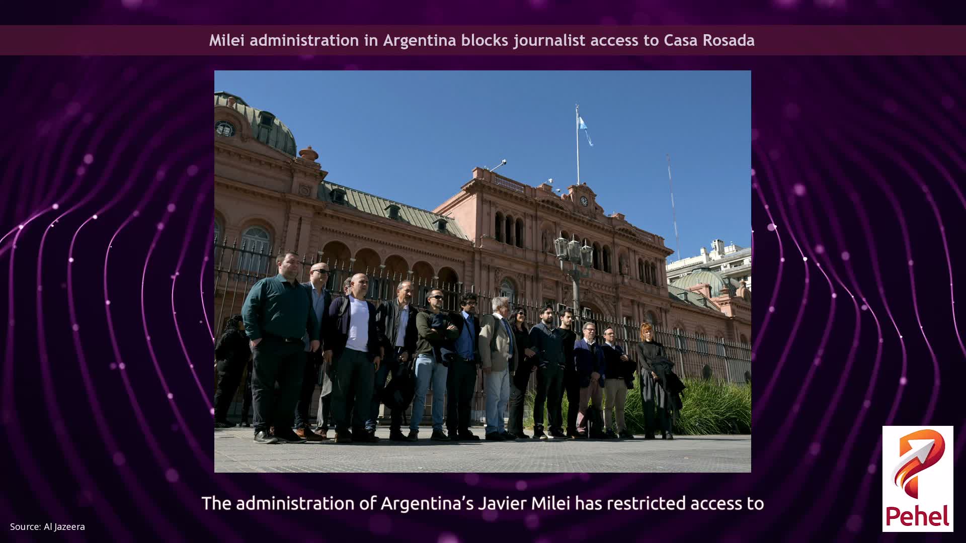 Milei administration in Argentina blocks journalist access to Casa Rosada