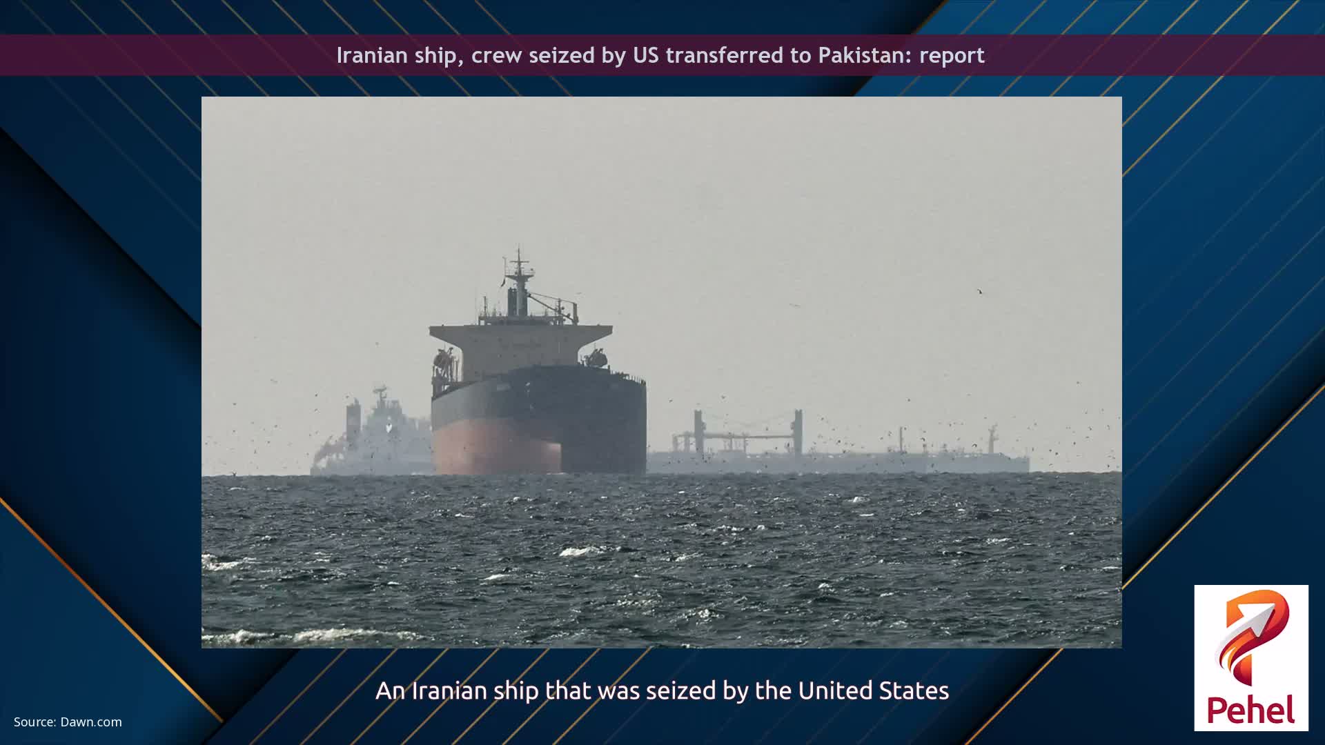 Iranian ship, crew seized by US transferred to Pakistan: report