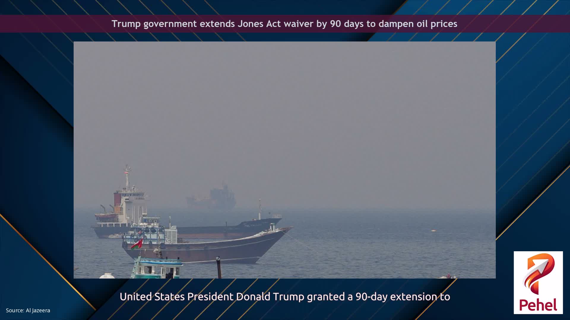 Trump government extends Jones Act waiver by 90 days to dampen oil prices