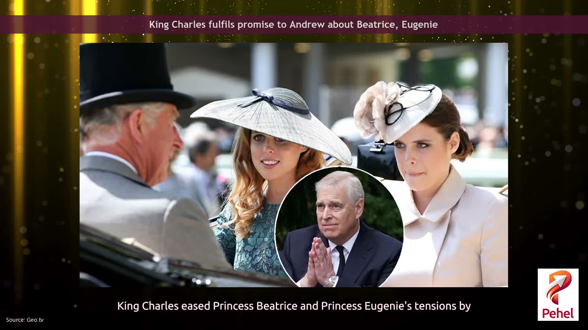 King Charles fulfils promise to Andrew about Beatrice, Eugenie