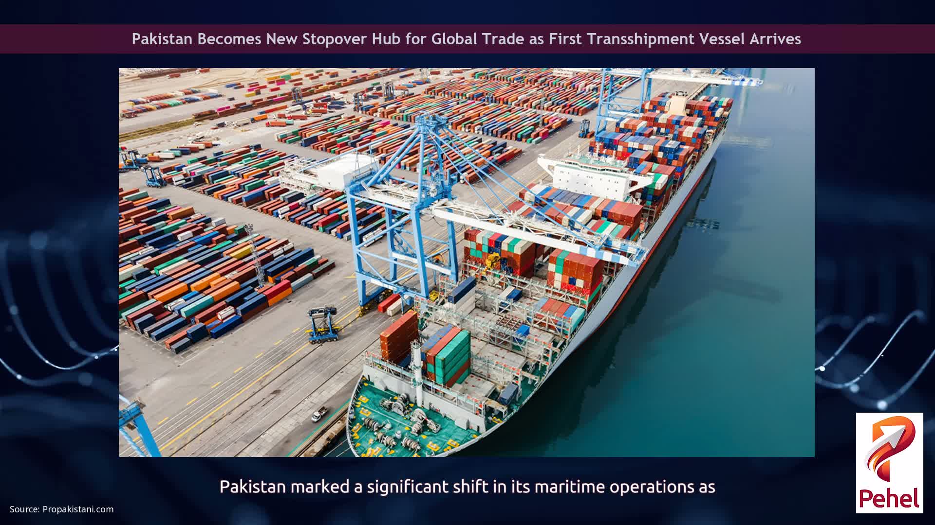 Pakistan Becomes New Stopover Hub for Global Trade as First Transshipment Vessel Arrives