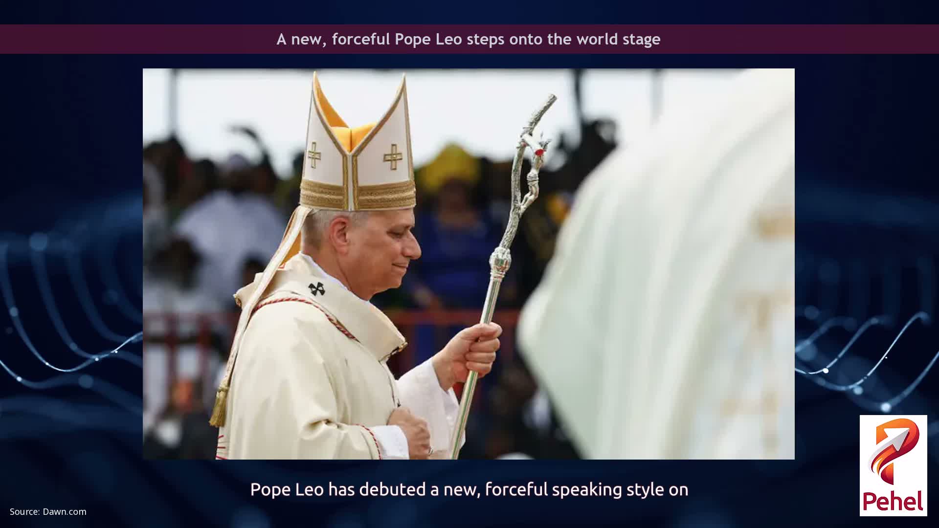 A new, forceful Pope Leo steps onto the world stage