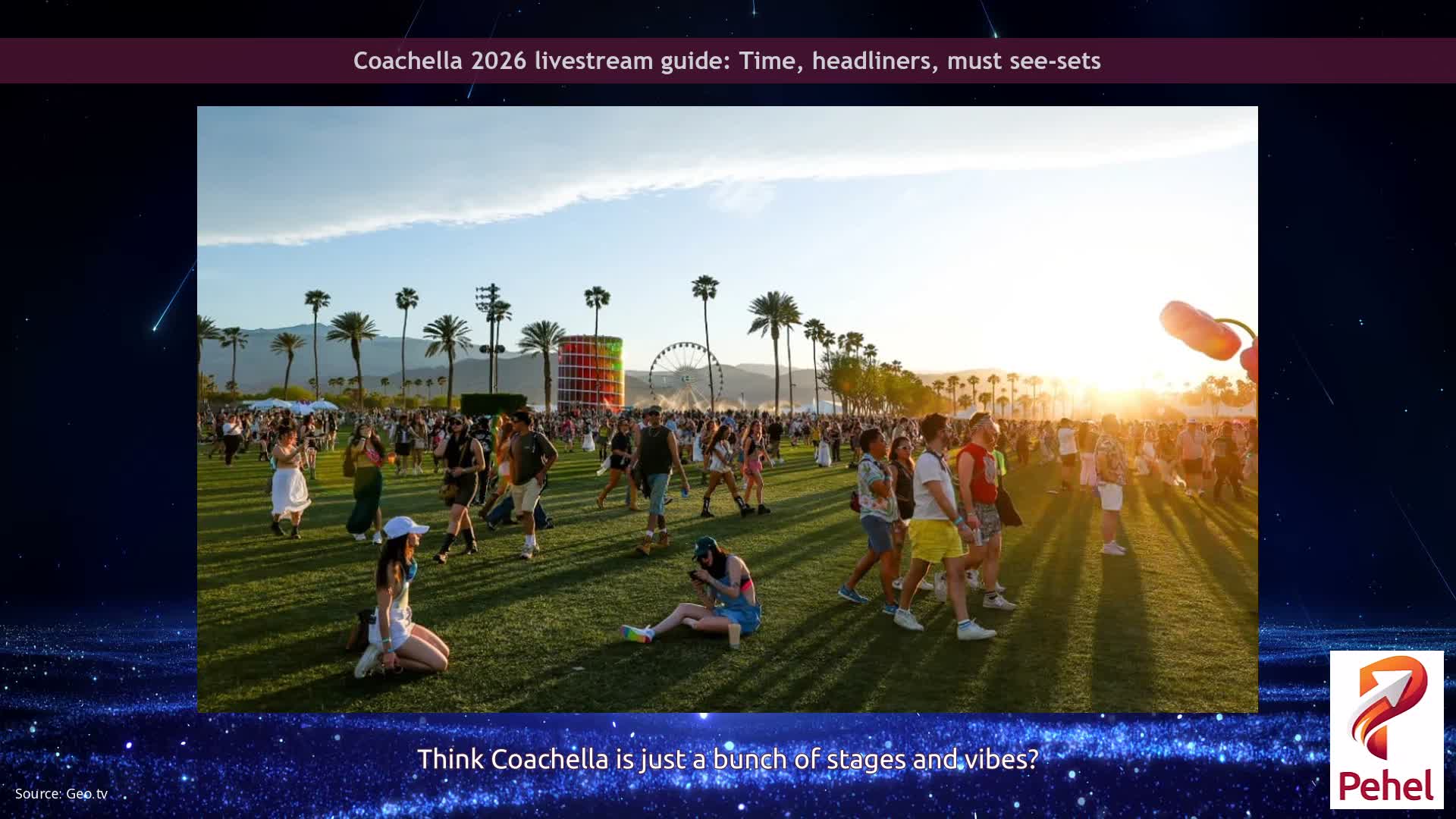 Coachella 2026 livestream guide: Time, headliners, must see-sets