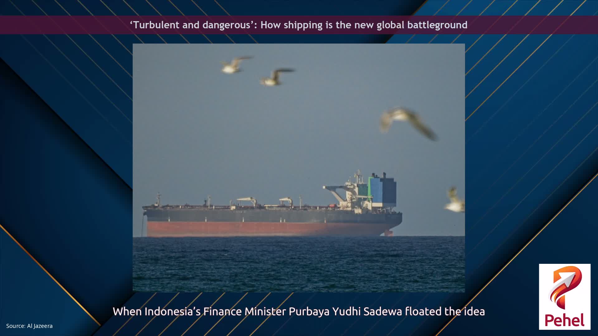‘Turbulent and dangerous’: How shipping is the new global battleground