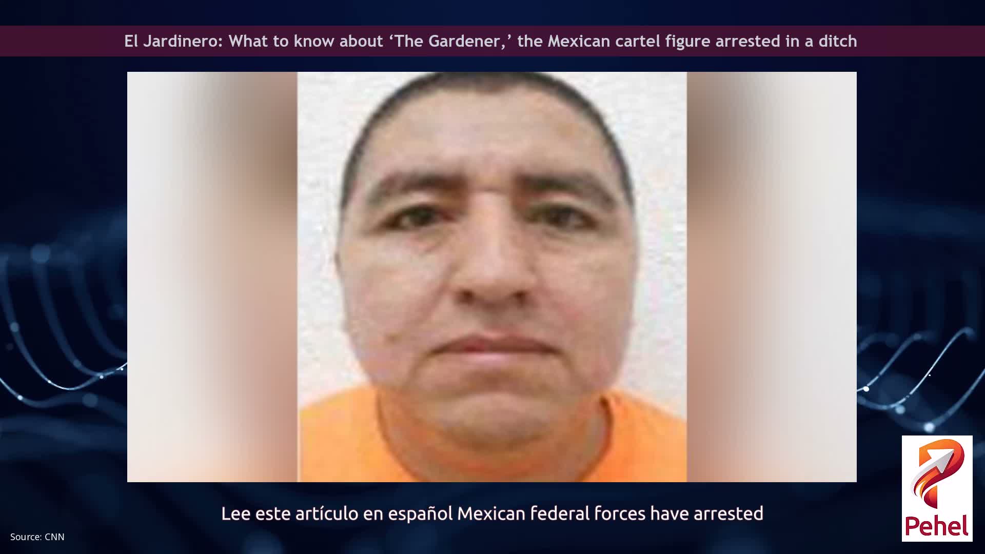 El Jardinero: What to know about ‘The Gardener,’ the Mexican cartel figure arrested in a ditch