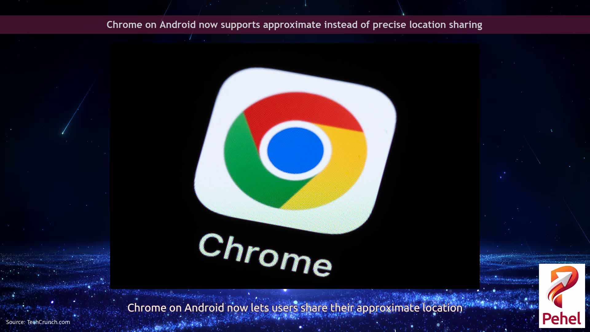 Chrome on Android now supports approximate instead of precise location sharing