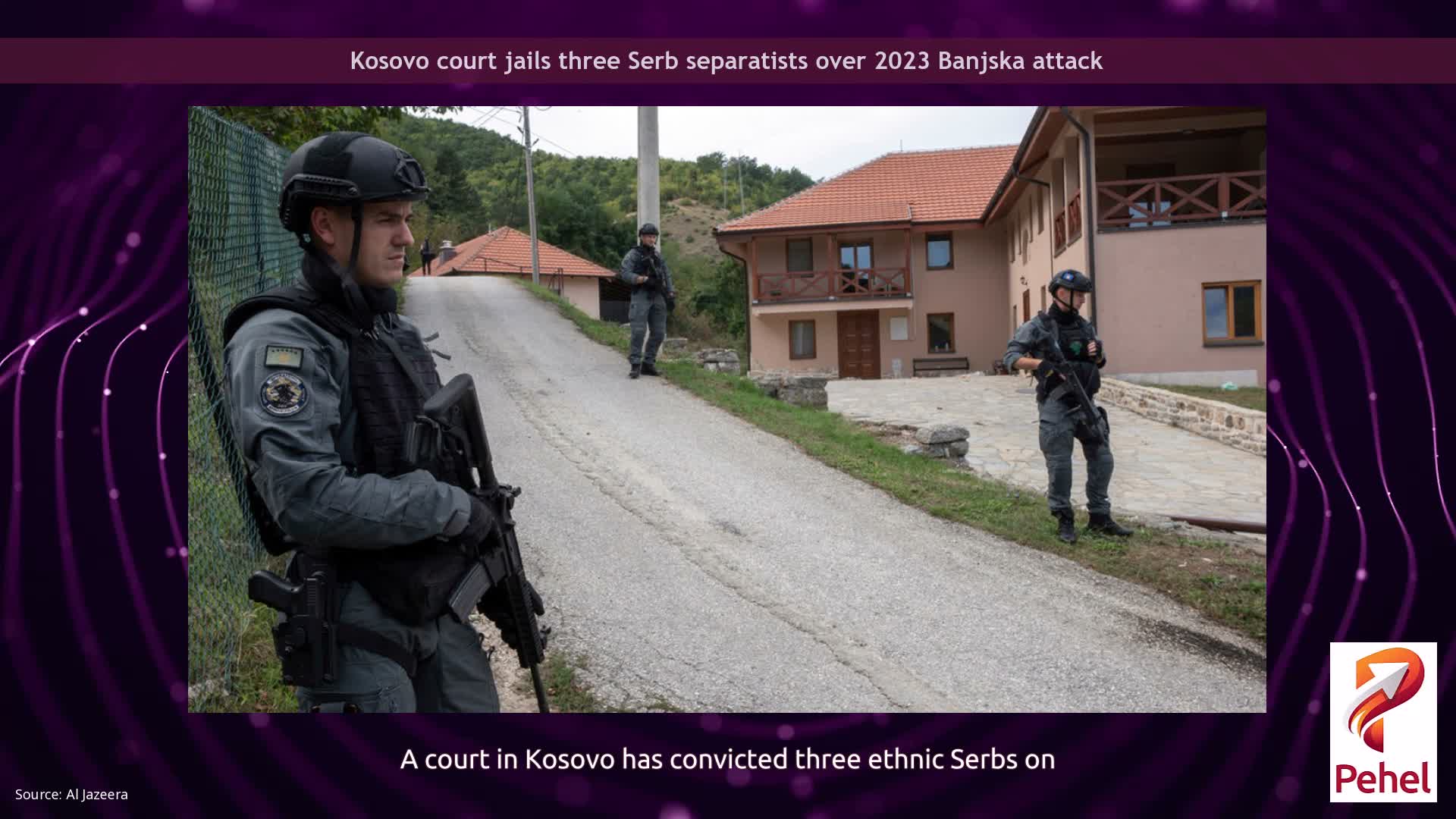 Kosovo court jails three Serb separatists over 2023 Banjska attack