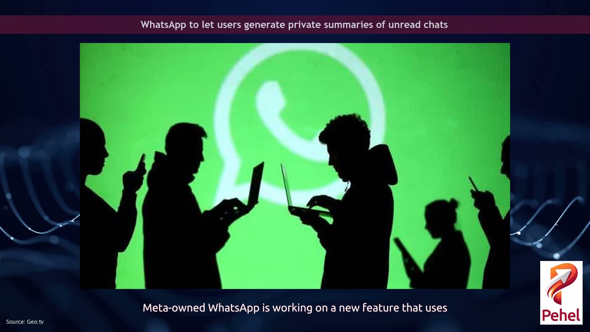WhatsApp to let users generate private summaries of unread chats