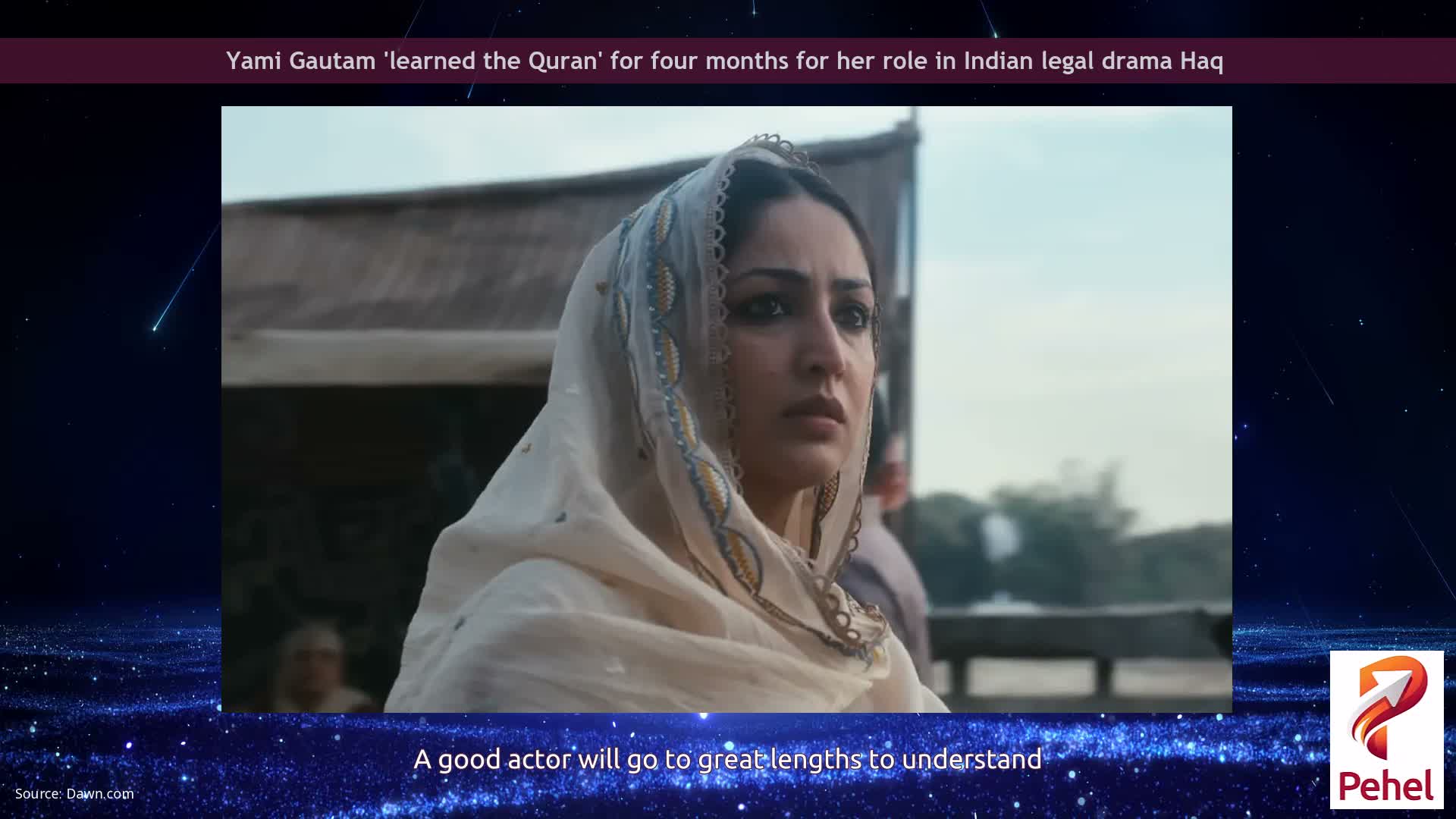 Yami Gautam 'learned the Quran' for four months for her role in Indian legal drama Haq