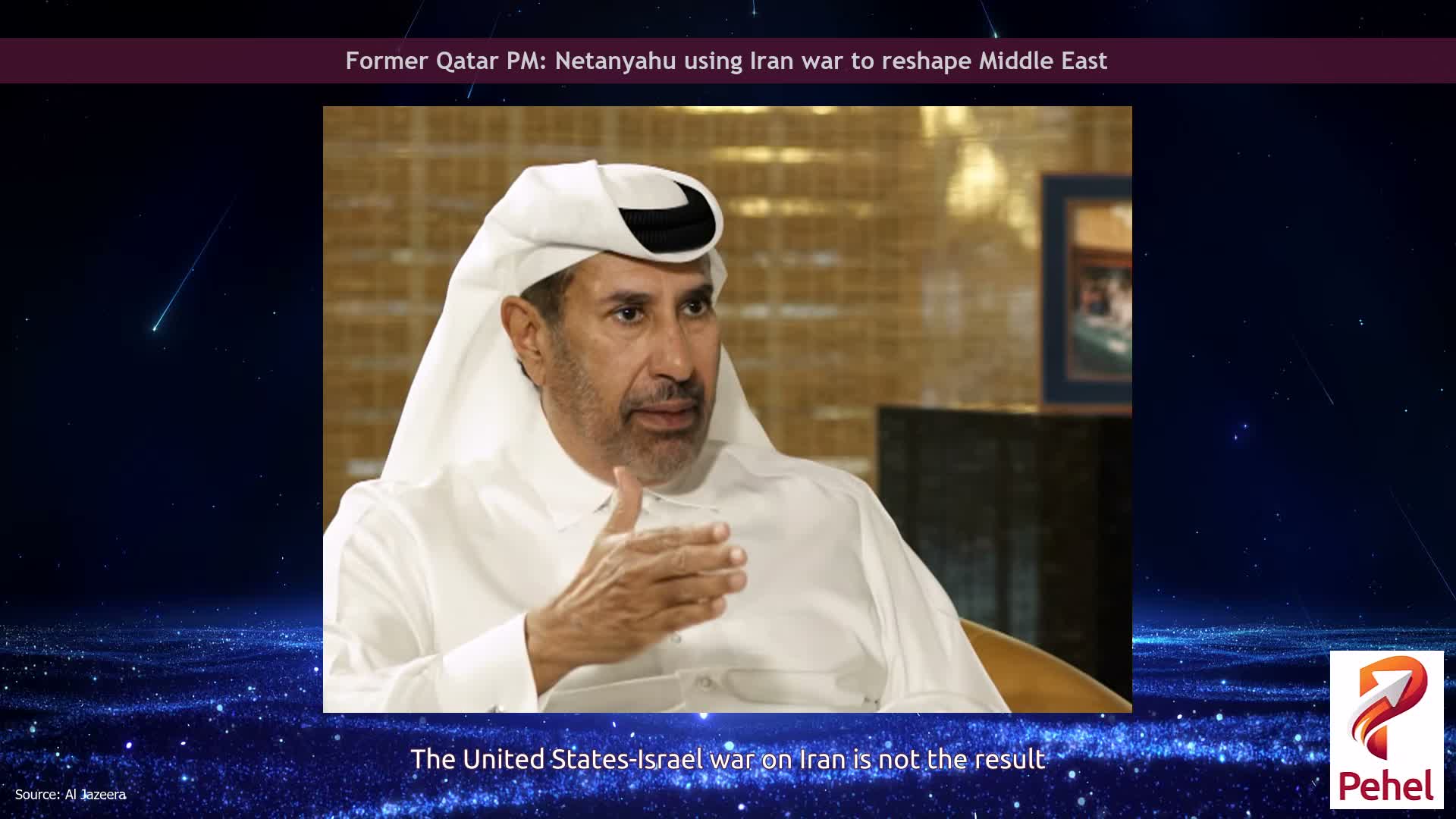 Former Qatar PM: Netanyahu using Iran war to reshape Middle East
