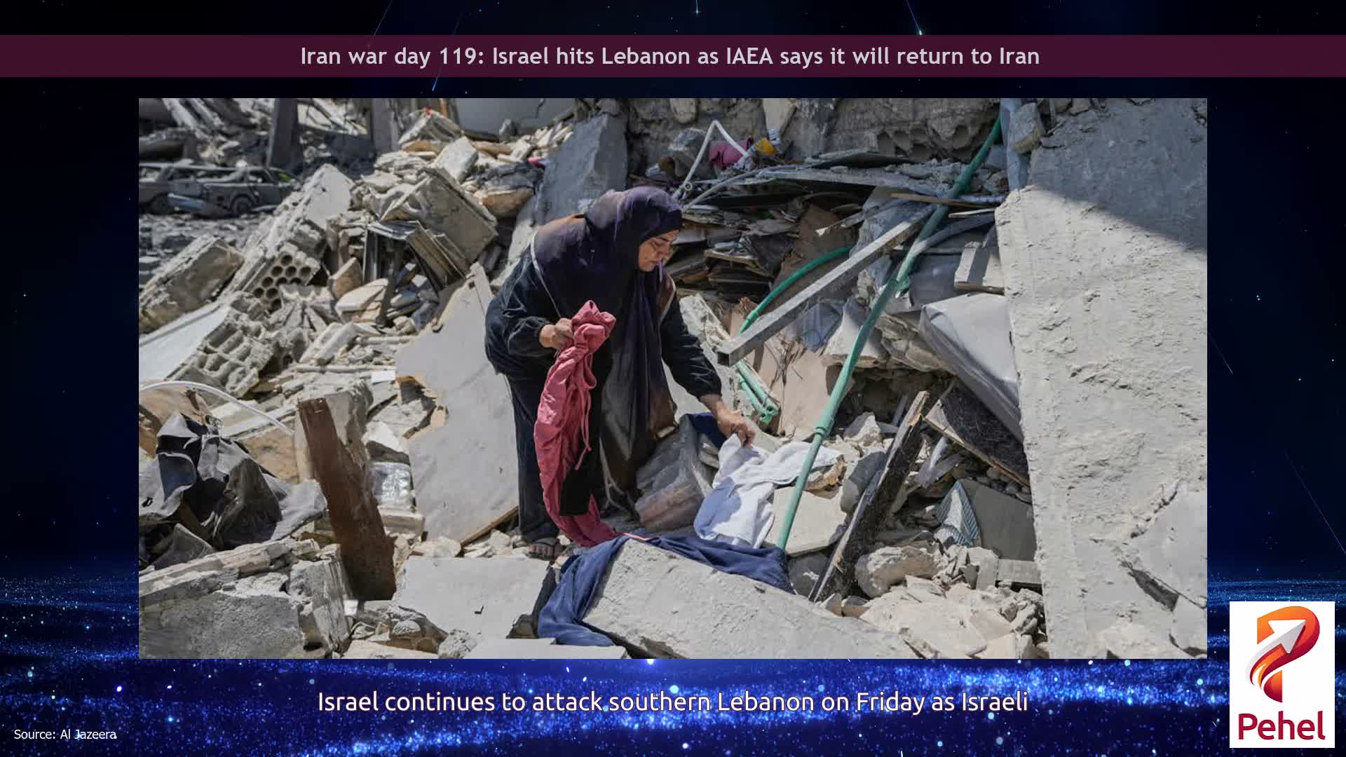 Iran war day 119: Israel hits Lebanon as IAEA says it will return to Iran