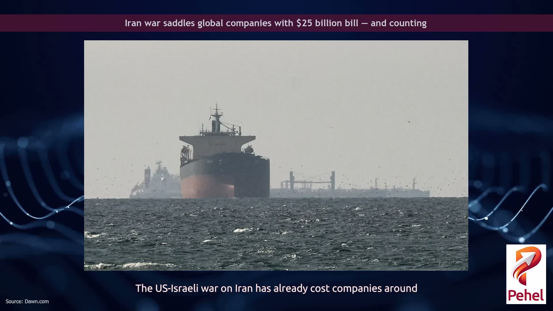 Iran war saddles global companies with $25 billion bill — and counting