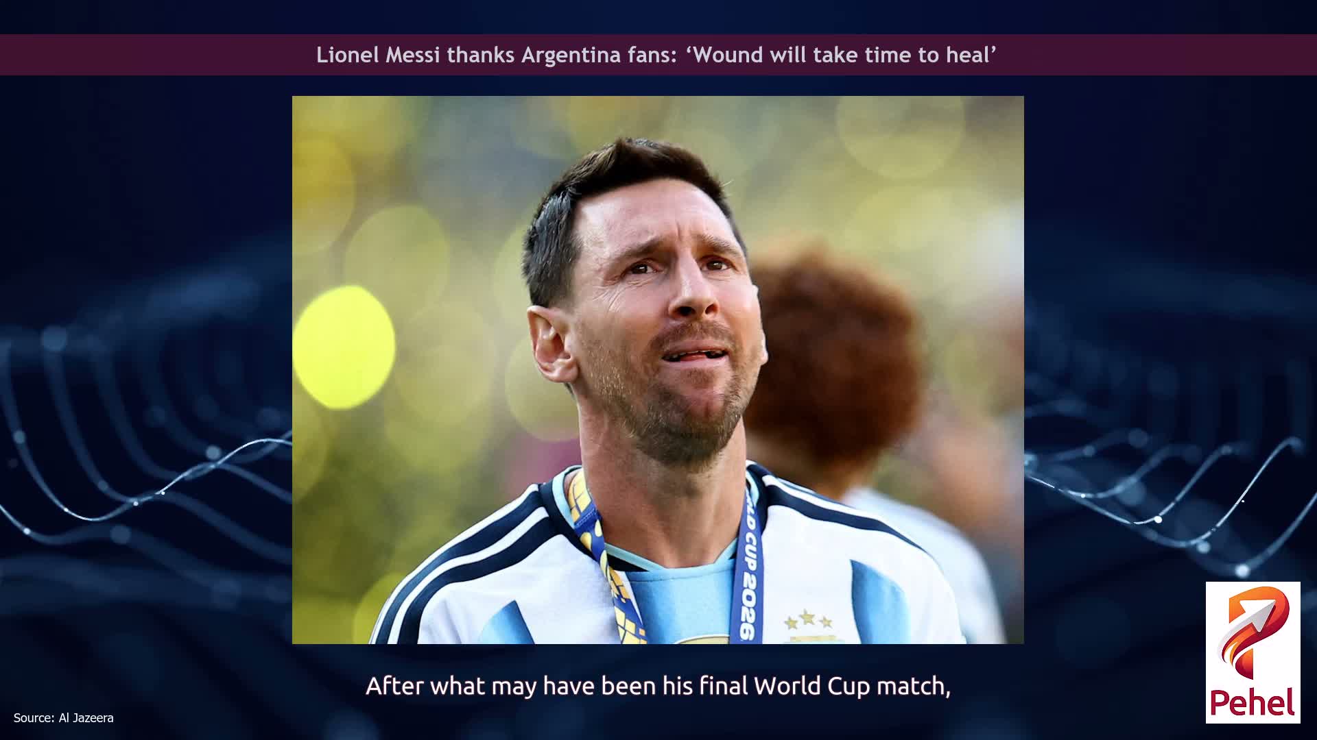 Lionel Messi thanks Argentina fans: ‘Wound will take time to heal’