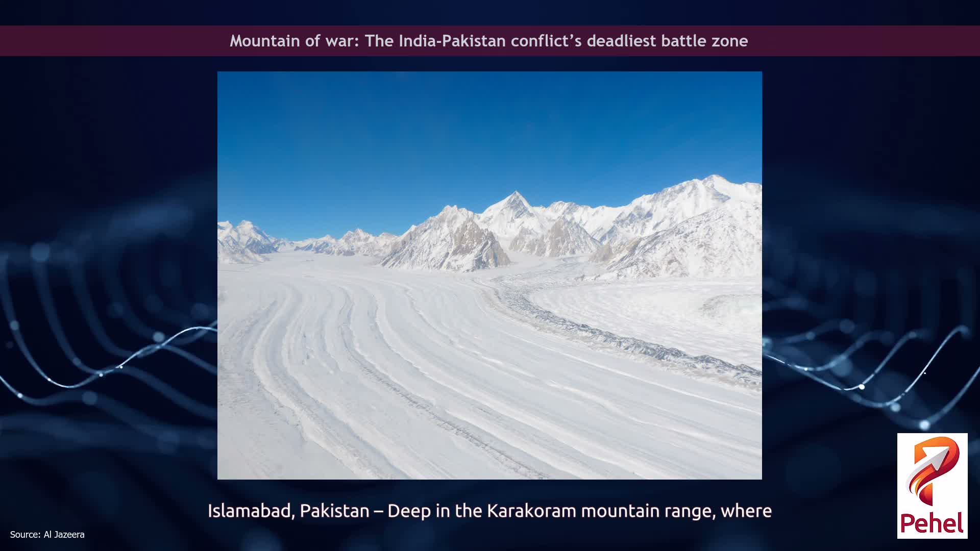 Mountain of war: The India-Pakistan conflict’s deadliest battle zone