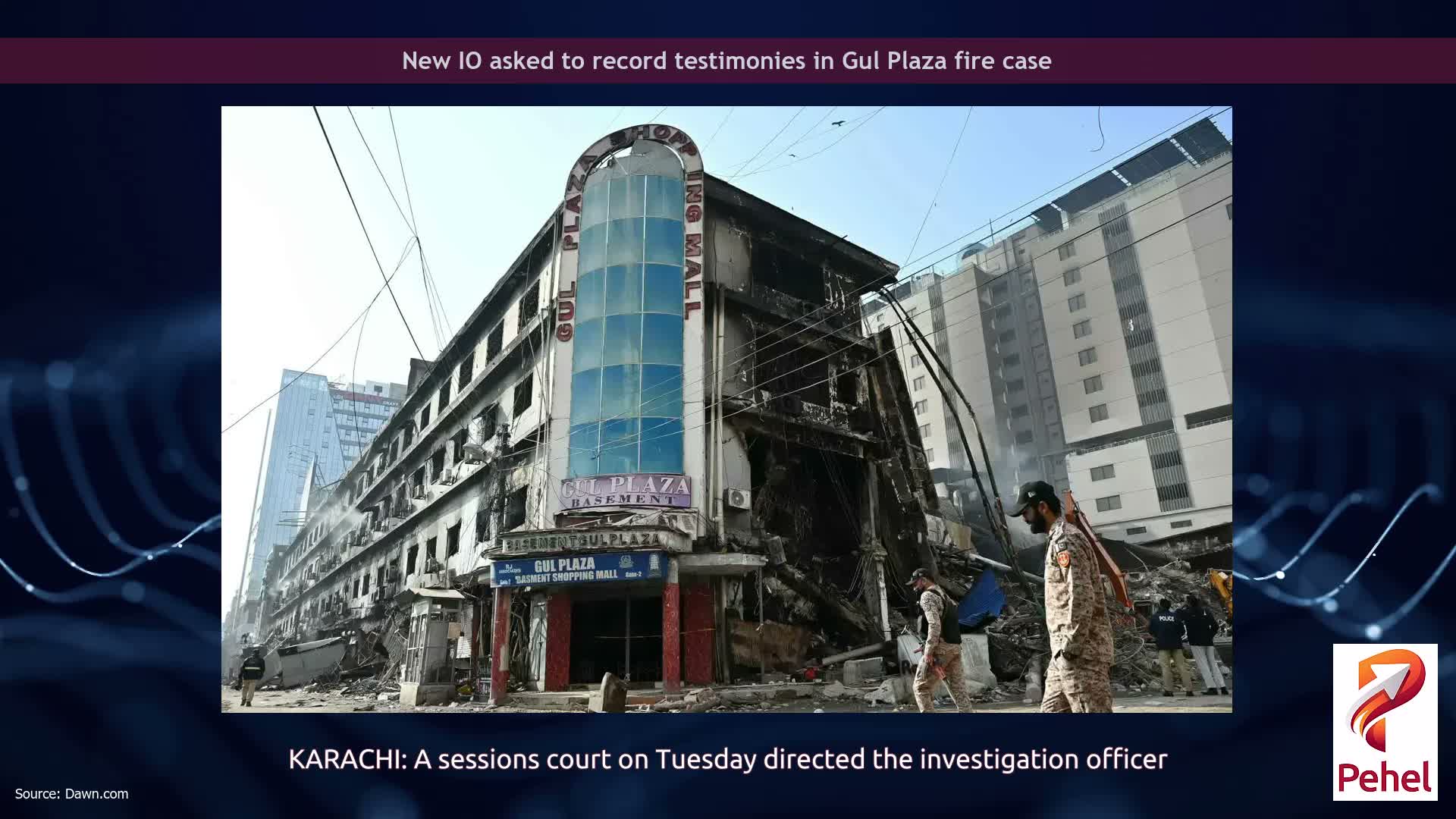 New IO asked to record testimonies in Gul Plaza fire case