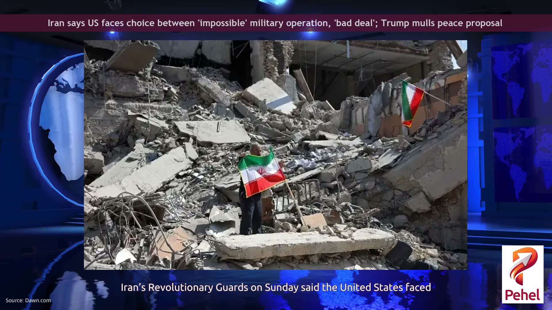 Iran says US faces choice between 'impossible' military operation, 'bad deal'; Trump mulls peace proposal