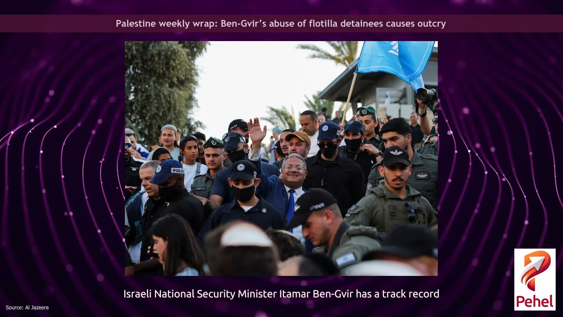 Palestine weekly wrap: Ben-Gvir’s abuse of flotilla detainees causes outcry