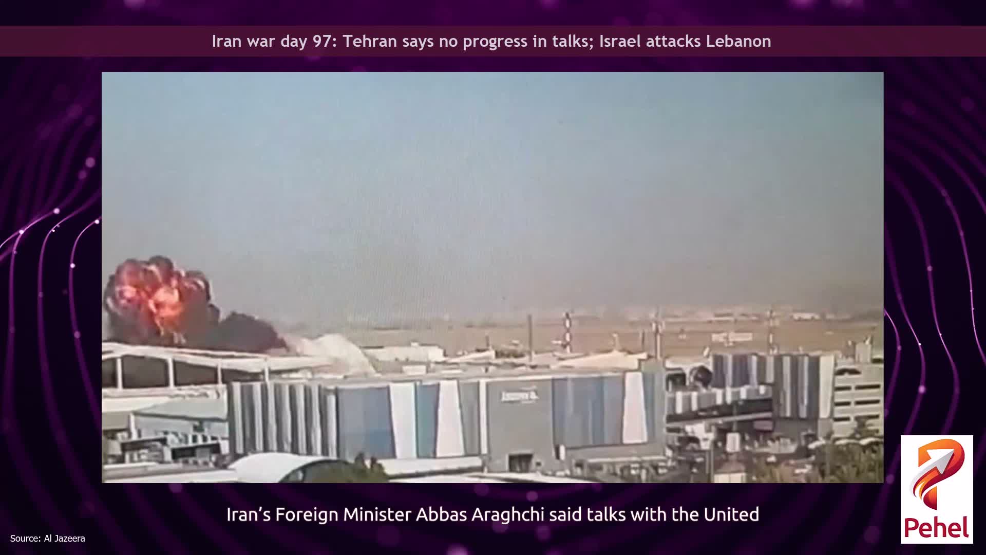 Iran war day 97: Tehran says no progress in talks; Israel attacks Lebanon