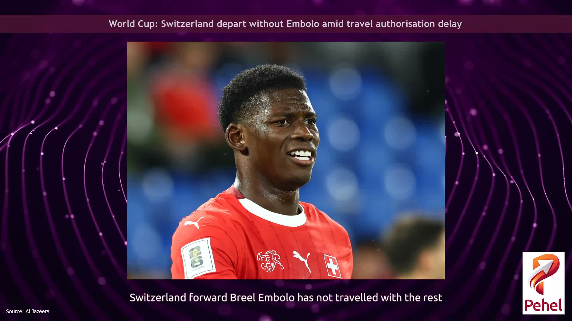 World Cup: Switzerland depart without Embolo amid travel authorisation delay