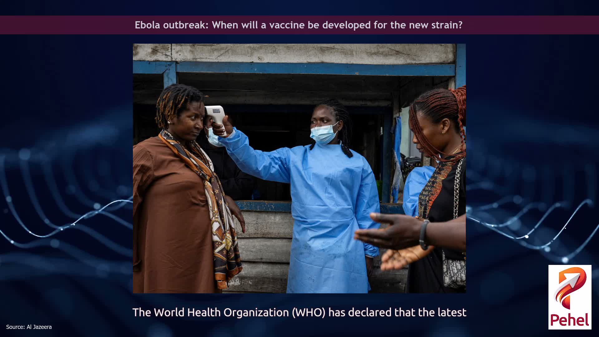 Ebola outbreak: When will a vaccine be developed for the new strain?