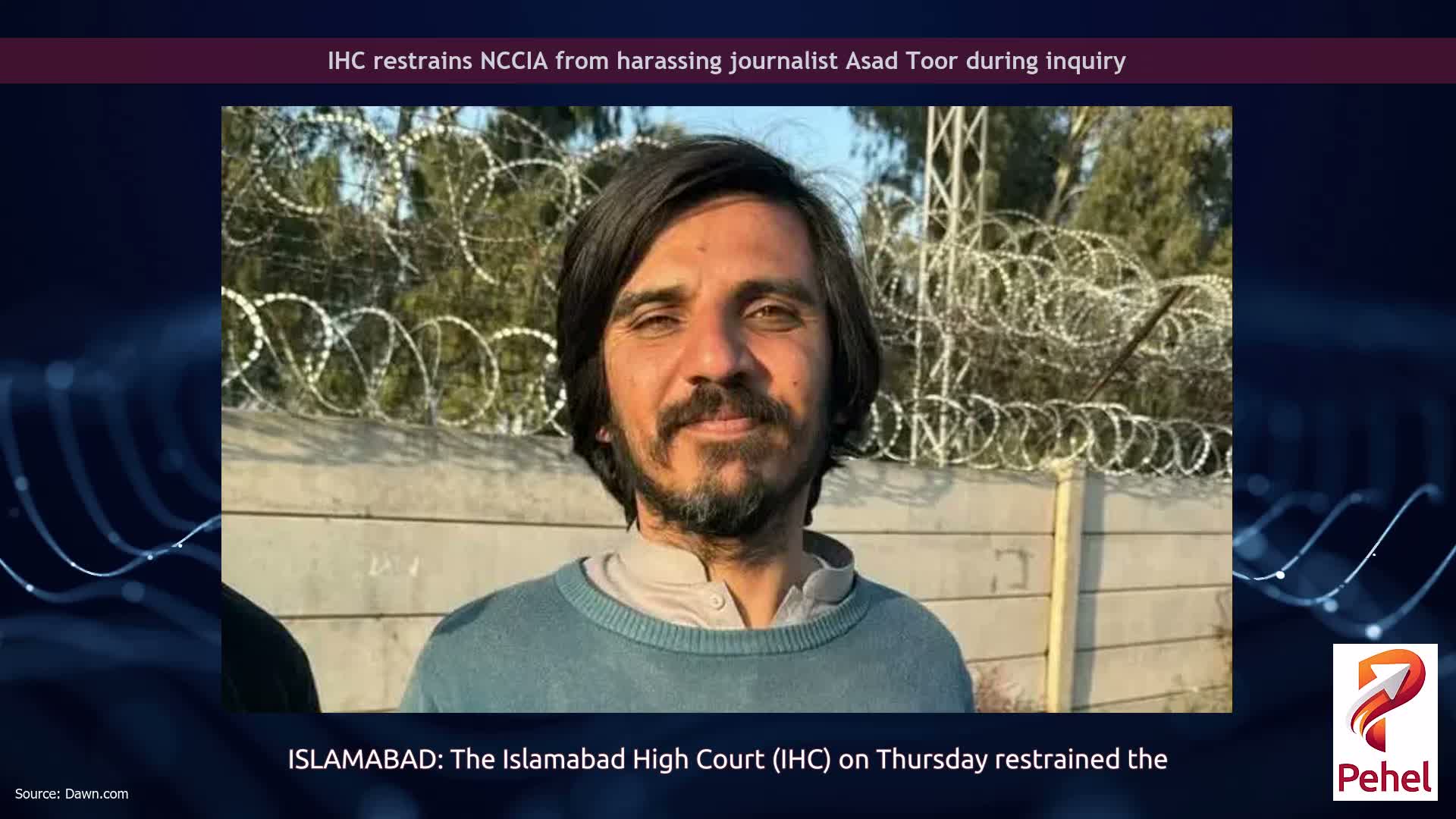 IHC restrains NCCIA from harassing journalist Asad Toor during inquiry