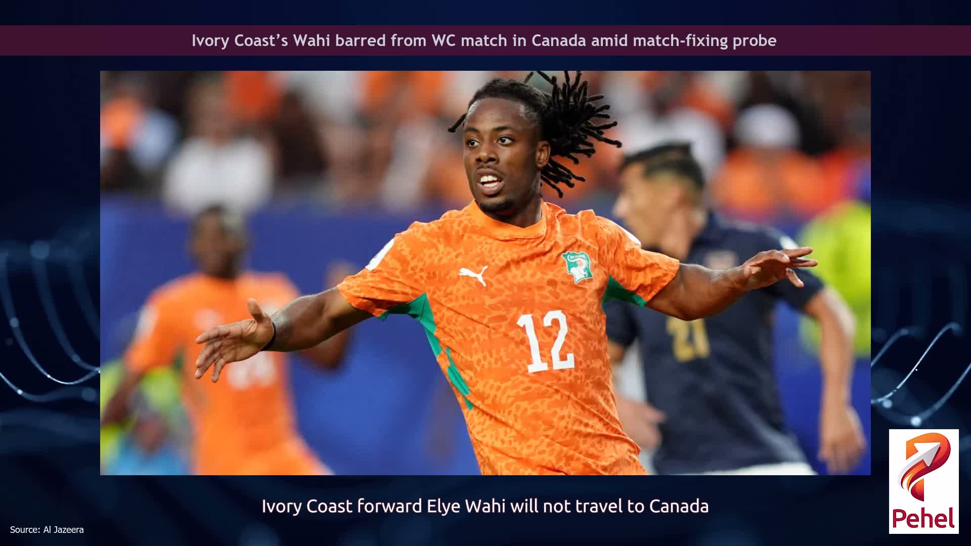 Ivory Coast’s Wahi barred from WC match in Canada amid match-fixing probe