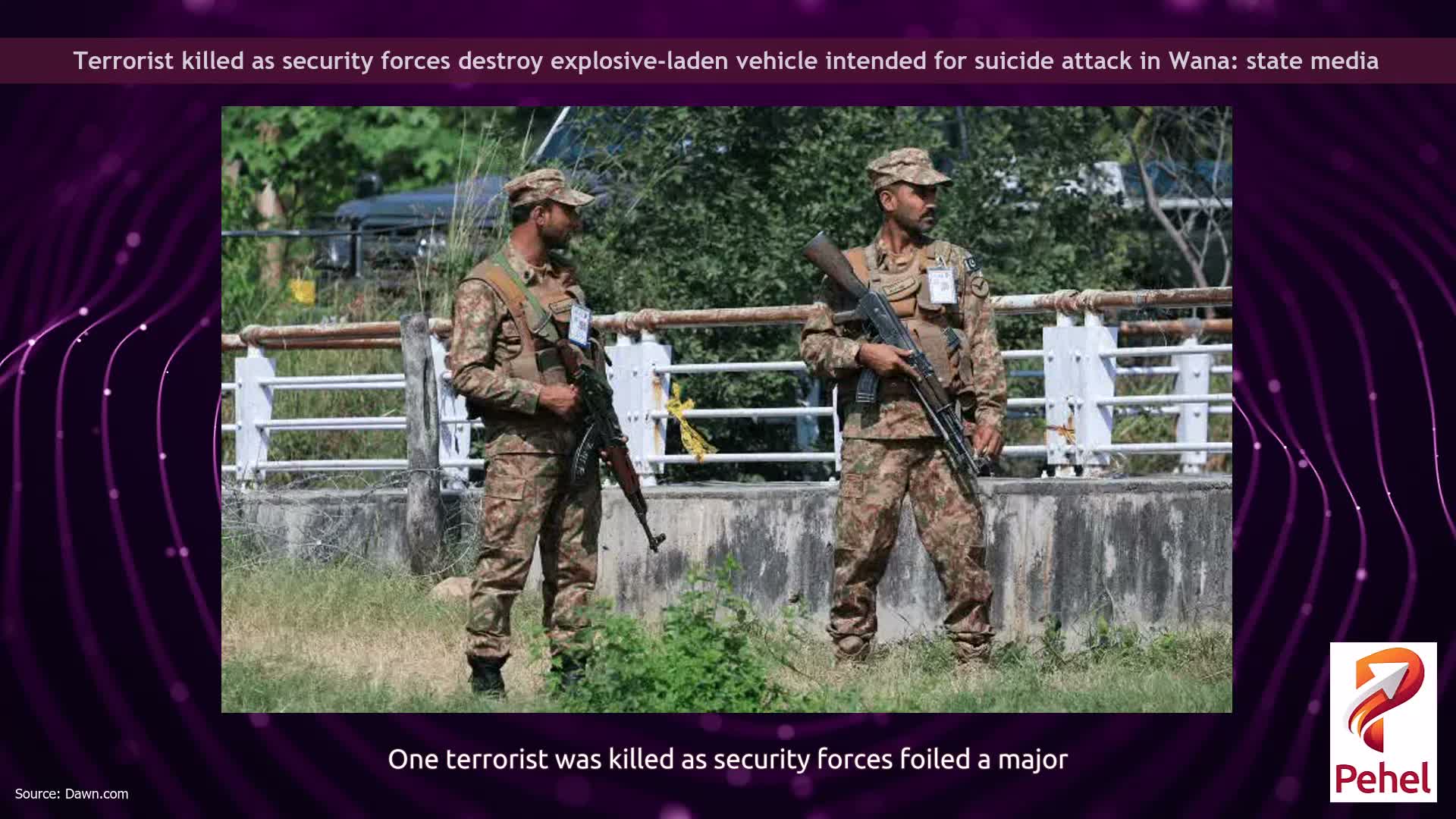 Terrorist killed as security forces destroy explosive-laden vehicle intended for suicide attack in Wana: state media