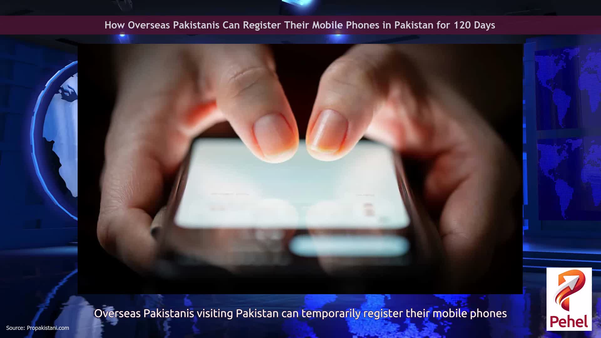 How Overseas Pakistanis Can Register Their Mobile Phones in Pakistan for 120 Days