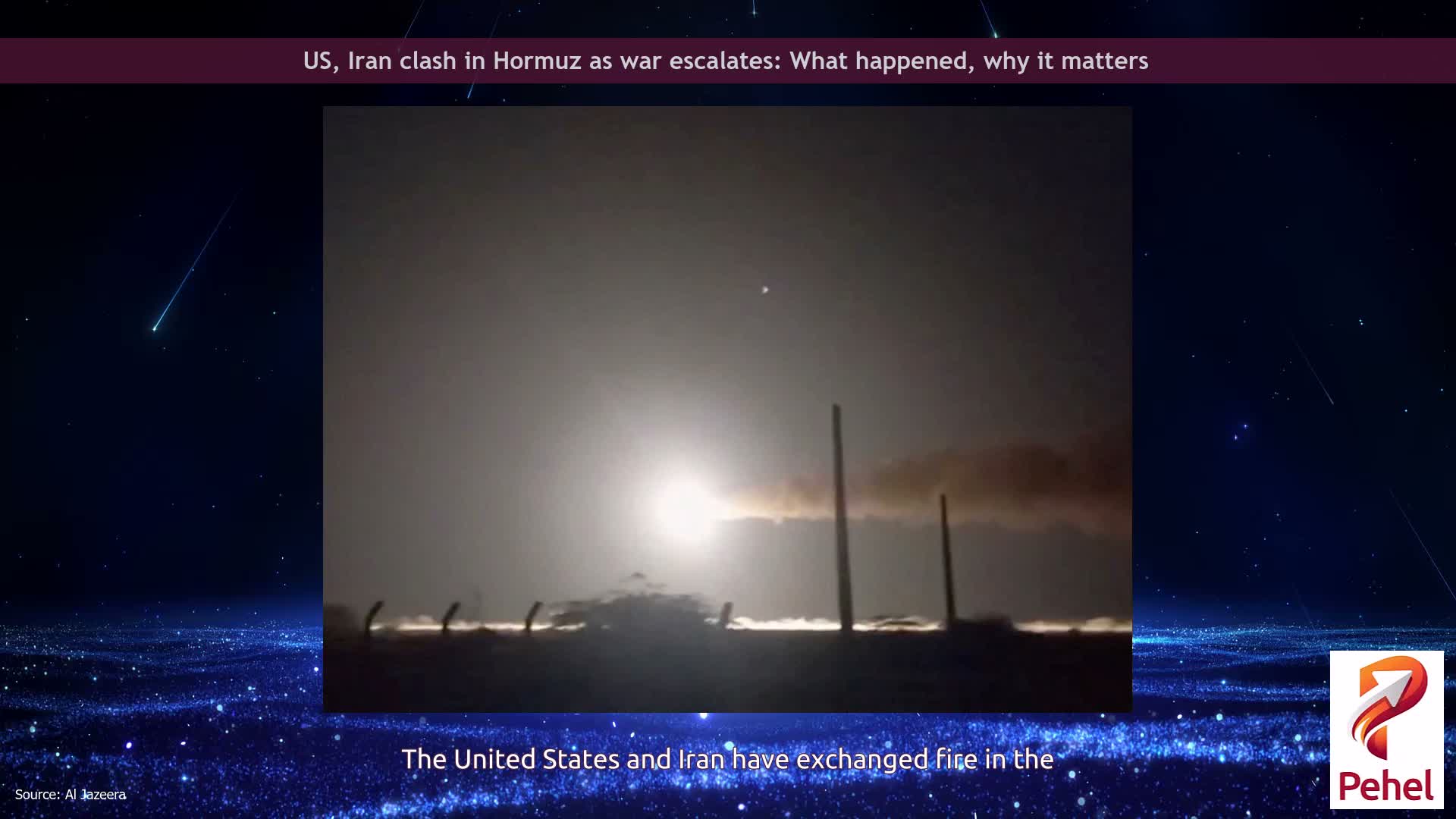 US, Iran clash in Hormuz as war escalates: What happened, why it matters