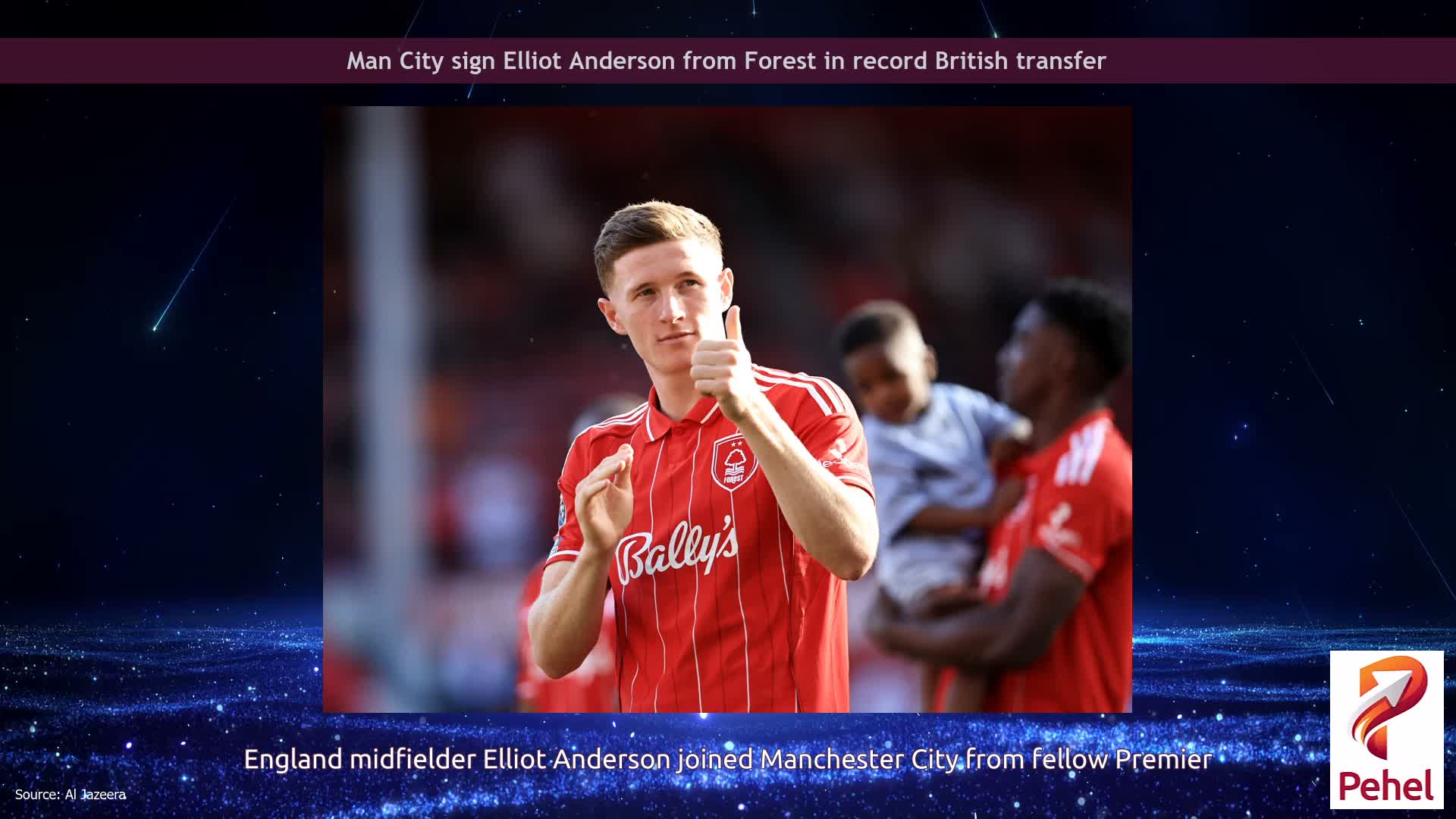 Man City sign Elliot Anderson from Forest in record British transfer