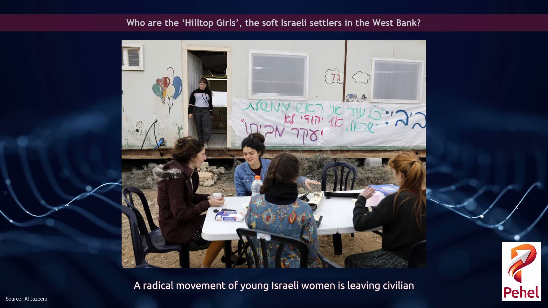 Who are the ‘Hilltop Girls’, the soft Israeli settlers in the West Bank?