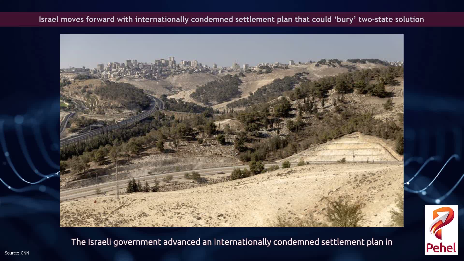 Israel moves forward with internationally condemned settlement plan that could ‘bury’ two-state solution